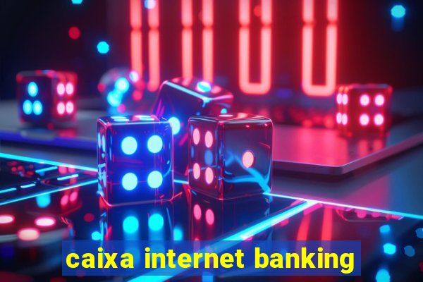 caixa internet banking